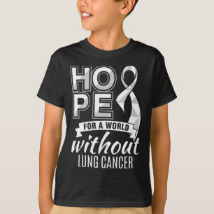 Hope For A World Without Lung Cancer  T-Shirt