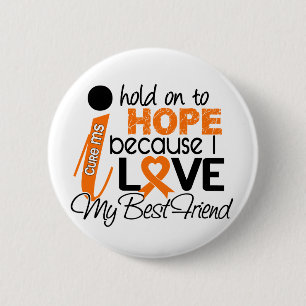 Hope For My Best Friend Multiple Sclerosis MS 6 Cm Round Badge