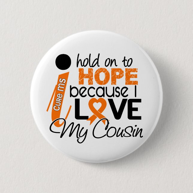 Hope For My Cousin Multiple Sclerosis MS 6 Cm Round Badge (Front)