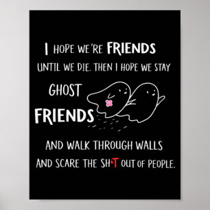 Hope Friends Until Die Hope Stay Ghost Poster