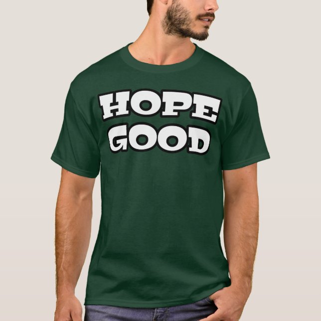 Hope good Cool Quote retro T-Shirt (Front)