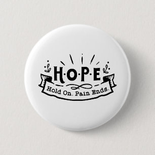 Hope Hold On Pain Ends 6 Cm Round Badge