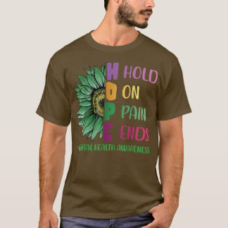 Hope-hold On, Pain Ends Depression Mental Health A T-Shirt