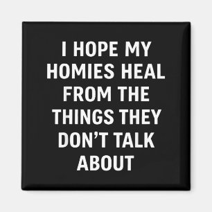 Hope Homies Heal from The Things Dont Talk About Magnet
