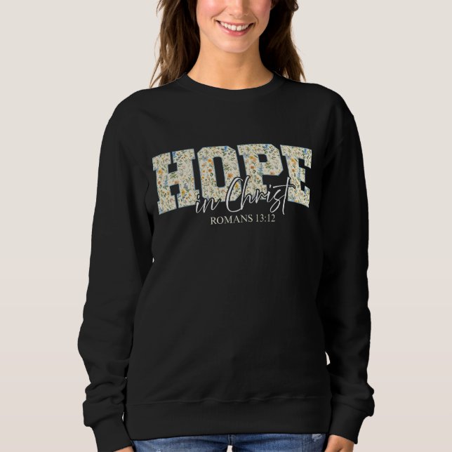 Hope in Christ - Floral Bible Verse Sweatshirt (Front)