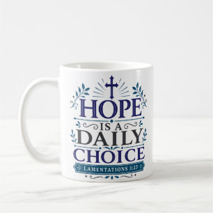 Hope Is A Daily Choice Christian Hope Quote Coffee Mug