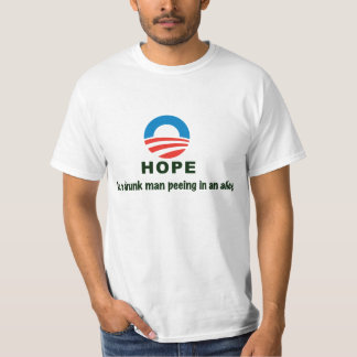 Hope Is A Drunk Man Peeing In An Alley T-Shirt