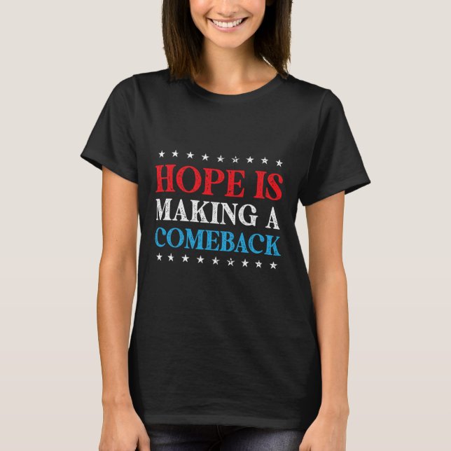 Hope Is Making A Comeback 2024 Kamala  T-Shirt (Front)