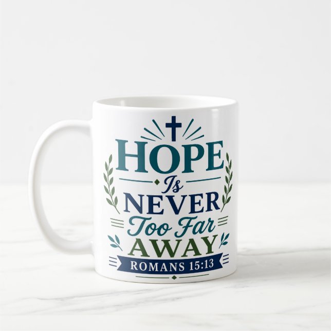 Hope Is Never Too Far Away Inspirational Quote Coffee Mug (Left)