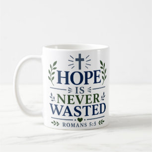 Hope Is Never Wasted Spiritual Hope Quote Coffee Mug