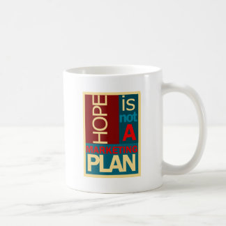 Hope is not a Marketing Plan Coffee Mug