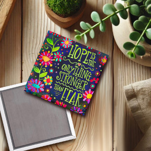 Hope is Stronger than Fear Floral Inspiring Magnet