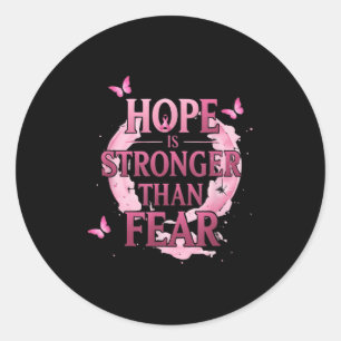 Hope Is Stronger Than Fear Pink Breast Cancer Awer Classic Round Sticker