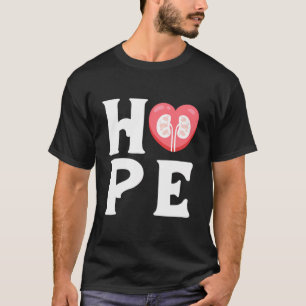 Hope Kidney Nephrologist Nephrology Nurse Dialysis T-Shirt