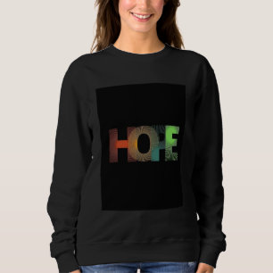 Hope, Loud in the Dark Where Color Refuses to Quit Sweatshirt