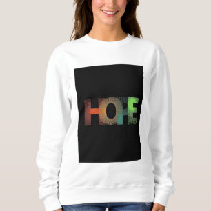 Hope, Loud in the Dark Where Color Refuses to Quit Sweatshirt