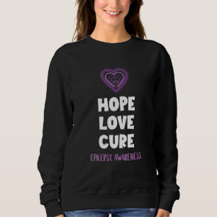 Hope Love Cure Epilepsy Awareness Epileptic Brain  Sweatshirt