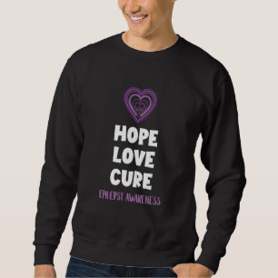 Hope Love Cure Epilepsy Awareness Epileptic Brain  Sweatshirt