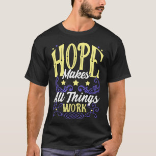 Hope Makes All Things Work T-Shirt