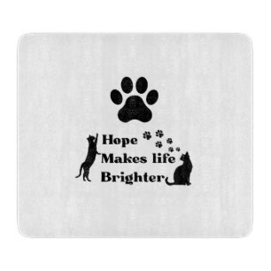 Hope Makes Life Brighter – Cat Cutting Board