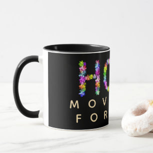 Hope Never Fades Hope Moves Us Forward: Inspired Mug