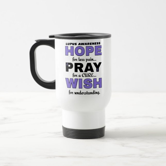 Hope Pray Wish...Lupus Travel Mug (Left)
