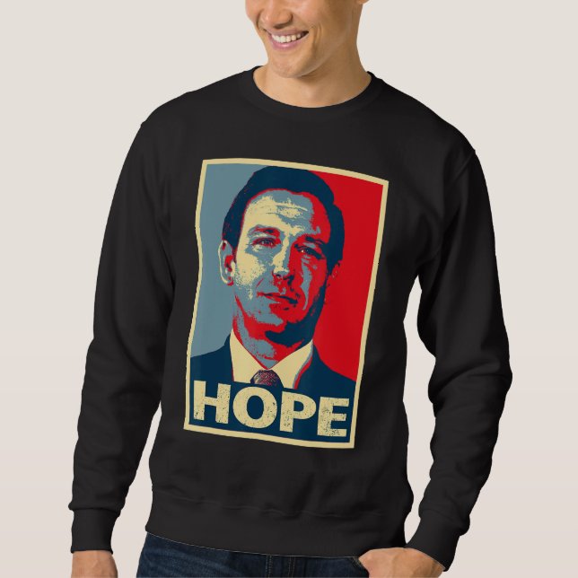 Hope  Ron Desantis 2024 Sweatshirt (Front)