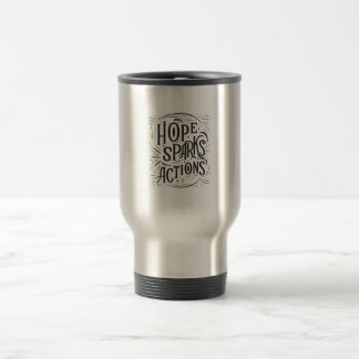 Hope Sparks Actions Travel Mug