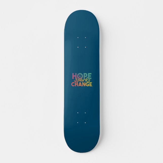Hope Sparks Change  Skateboard (Front)