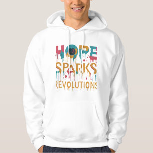 Hope Sparks Revolutions. Hoodie