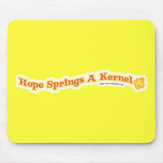 Hope Springs A Kernel Mouse Pad (Front)
