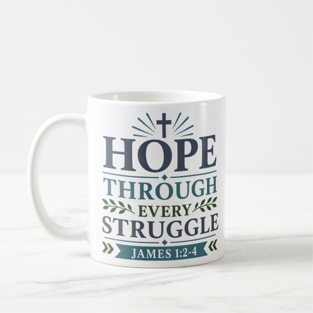 Hope Through Every Struggle Religious Faith Quote Coffee Mug (Left)