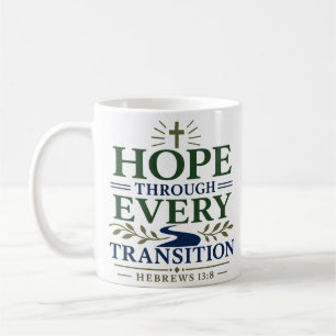 Hope Through Every Transition Spiritual Quote Coffee Mug