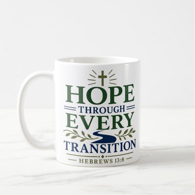 Hope Through Every Transition Spiritual Quote Coffee Mug (Left)