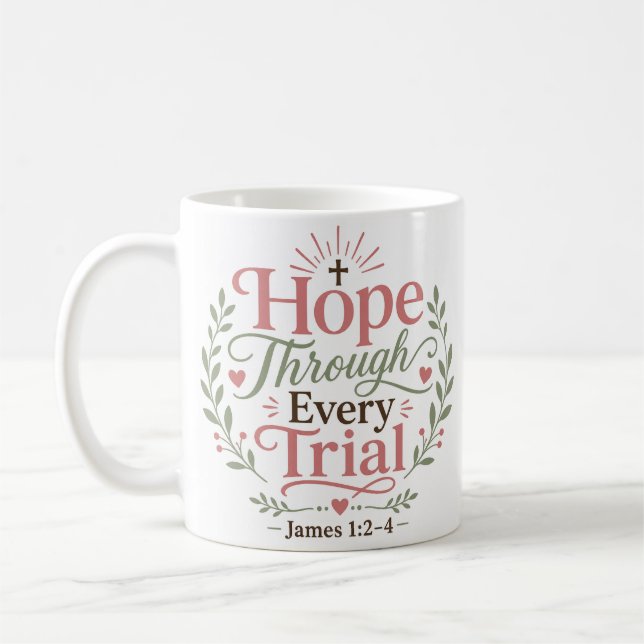 Hope Through Every Trial Inspirational Quote Coffee Mug (Left)