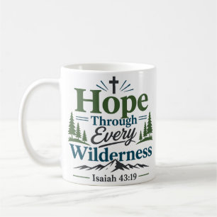 Hope Through Every Wilderness Encouraging Quote Coffee Mug