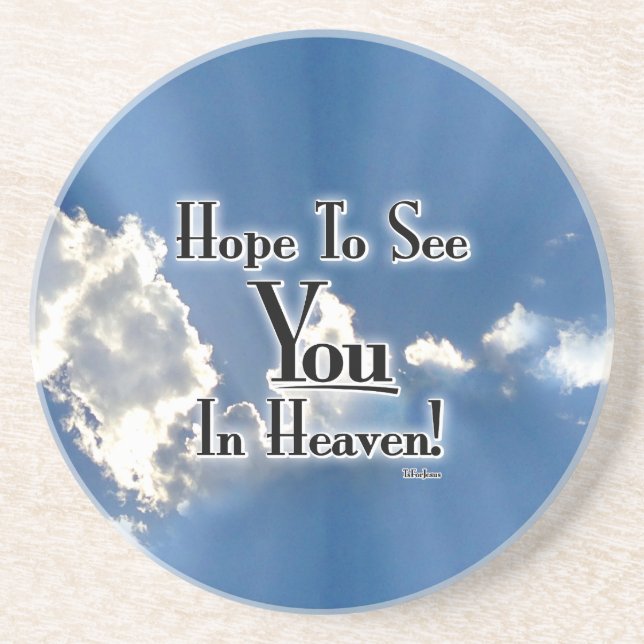 Hope To See You In Heaven! with clouds Coaster (Front)