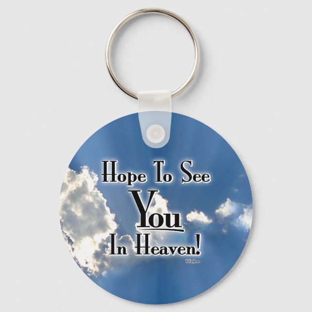 Hope To See You In Heaven! with clouds Key Ring (Front)