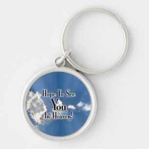 Hope To See You In Heaven! with clouds Key Ring