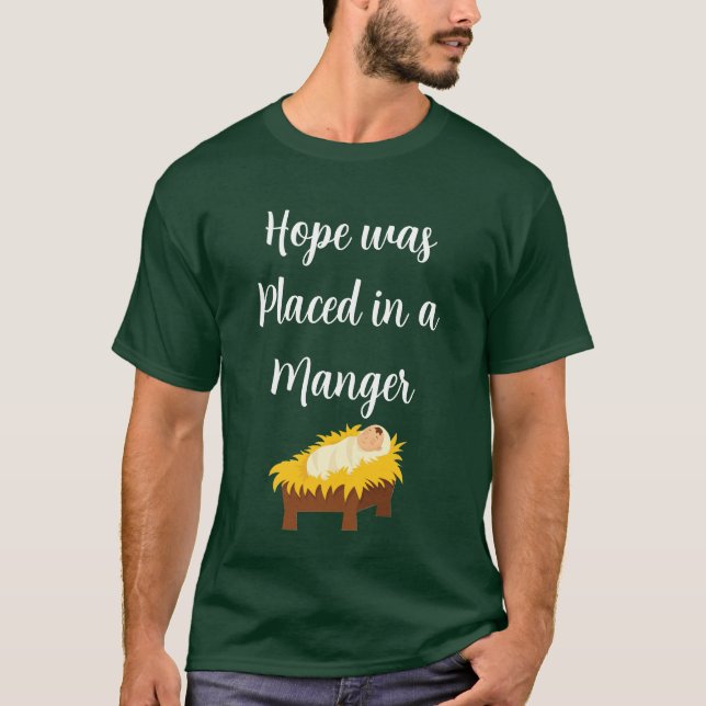 Hope Was Placed in a Manger T-Shirt (Front)