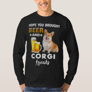 Hope You Brought Beer Corgi Treats Dog 934 T-Shirt