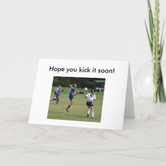 Hope you kick it soon! Get well card