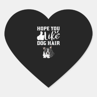 Hope You Like Dog Hair Funny Boston Terrier T-Shir Heart Sticker