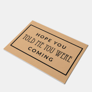 Hope You Told Me You Were Coming Doormat