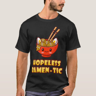 Hopeless Ramen-Tic Funny Cute Kawaii Asian Noodles T-Shirt
