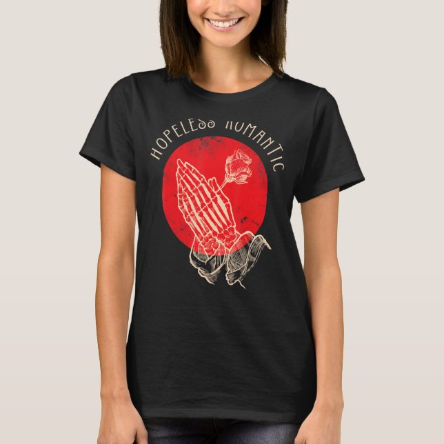 Hopeless Romantic, Praying Hands Rose Skeleton Val T-Shirt (Front)