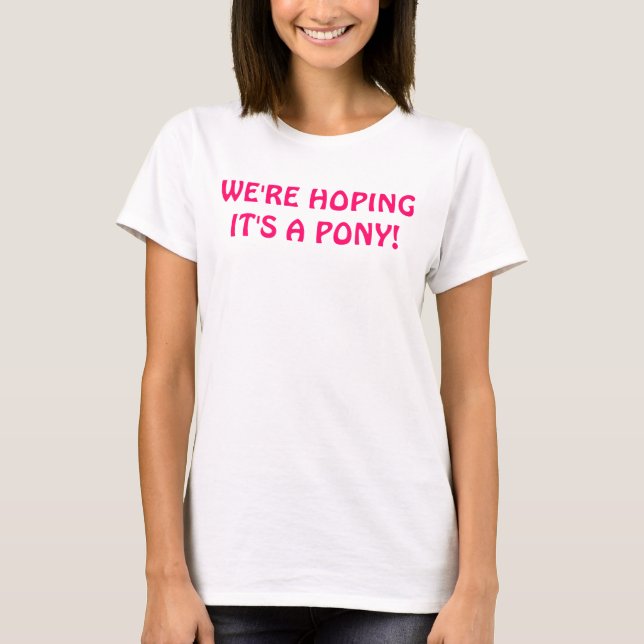 Hoping it's a pony funny maternity T-Shirt (Front)