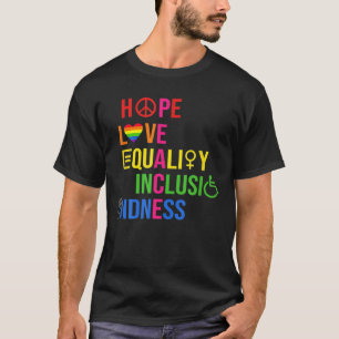 Hoping Love Equality Inclusion Kindness Peace Righ T-Shirt