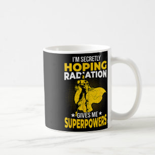 Hoping Radiation Gives Me Superpowers Breast Cance Coffee Mug