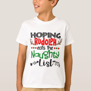Hoping Rudolph Eats The Naughty List T-Shirt